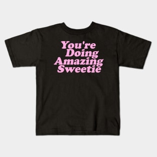 You're Doing Amazing, Sweetie Retro Y2k Kids T-Shirt